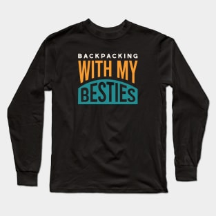 Friendcation Backpacking with my Besties Long Sleeve T-Shirt